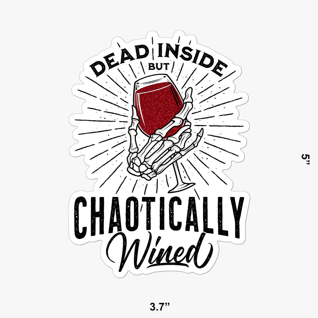 Dead Inside but Chaotically Wined Sticker