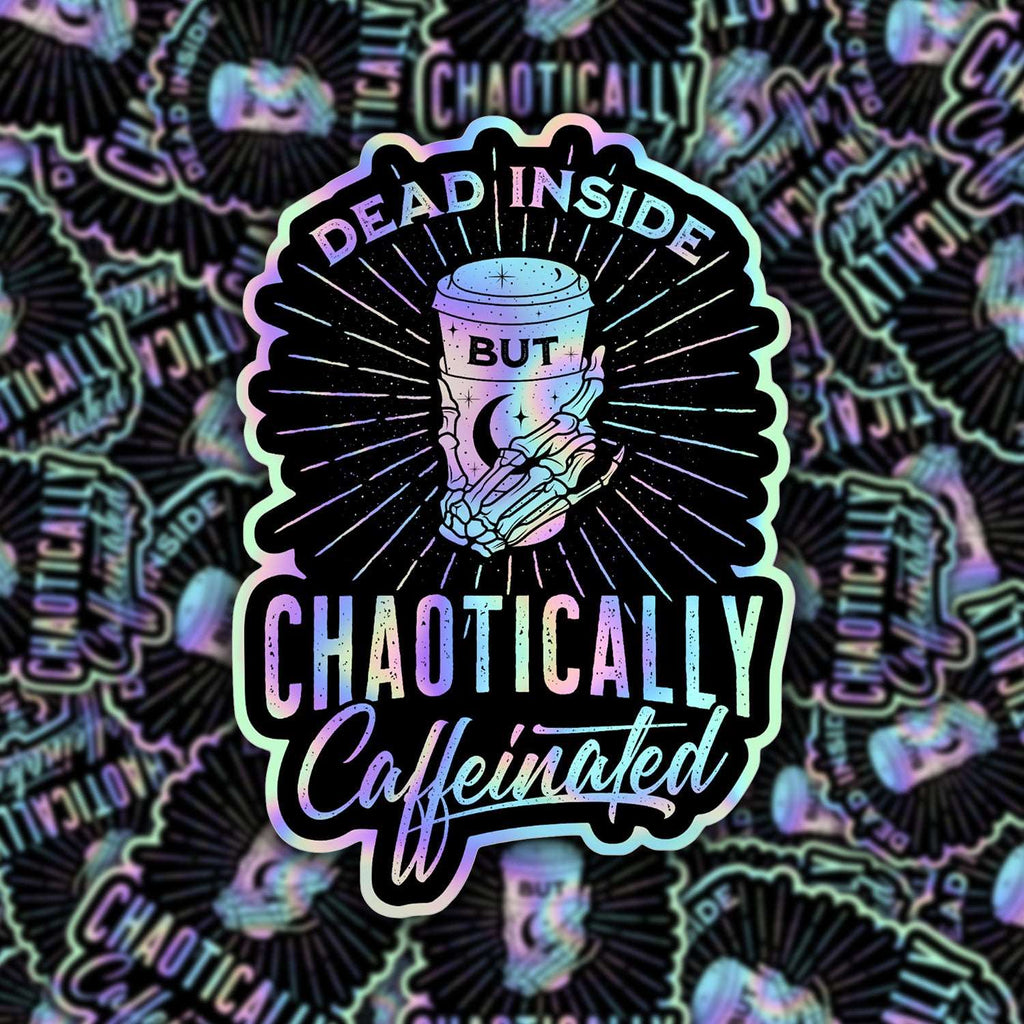 Holographic Dead Inside but Chaotically Caffeinated Sticker